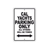 Cal Yachts Boats Parking Only All Others Will Be Towed Sea Ocean Beach Lake Boat Aluminum Metal Sign Plate
