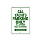 Cal Yachts Boats Parking Only All Others Will Be Towed Sea Ocean Beach Lake Boat Aluminum Metal Sign Plate