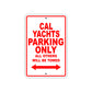 Cal Yachts Boats Parking Only All Others Will Be Towed Sea Ocean Beach Lake Boat Aluminum Metal Sign Plate