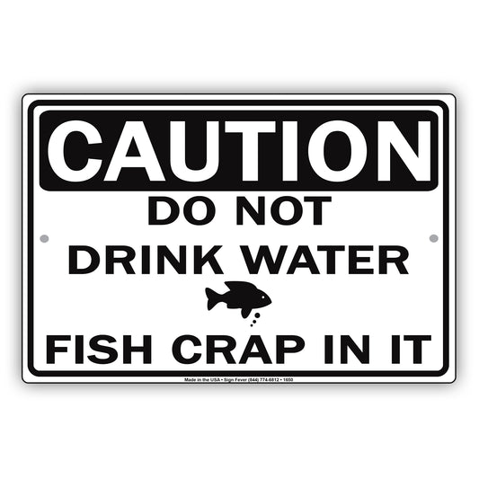 Caution Do Not Drink Water Fish Crap In It Gag Joke Funny Restaurant Lunch Dinner Hotel Aluminum