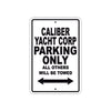 Caliber Yacht Corp Boats Parking Only All Others Will Be Towed Sea Ocean Beach Lake Boat Aluminum Metal Sign Plate