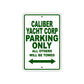 Caliber Yacht Corp Boats Parking Only All Others Will Be Towed Sea Ocean Beach Lake Boat Aluminum Metal Sign Plate