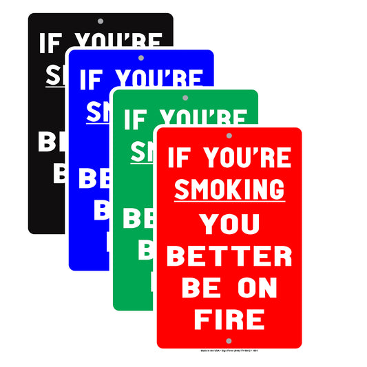 If You're Smoking You Better Be On Fire Funny Gag Joke Bar Club Smokers Cigars Aluminum