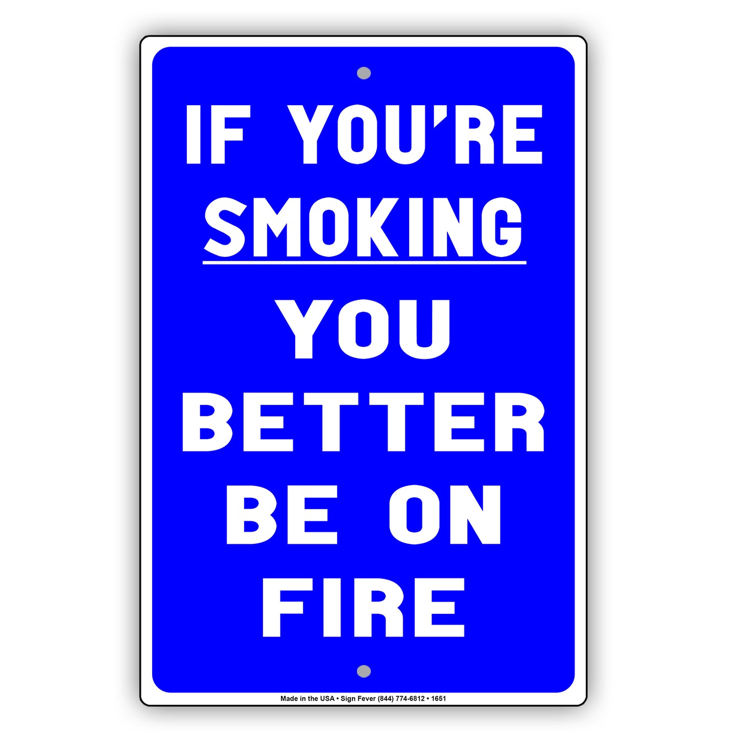 If You're Smoking You Better Be On Fire Funny Gag Joke Bar Club Smokers Cigars Aluminum