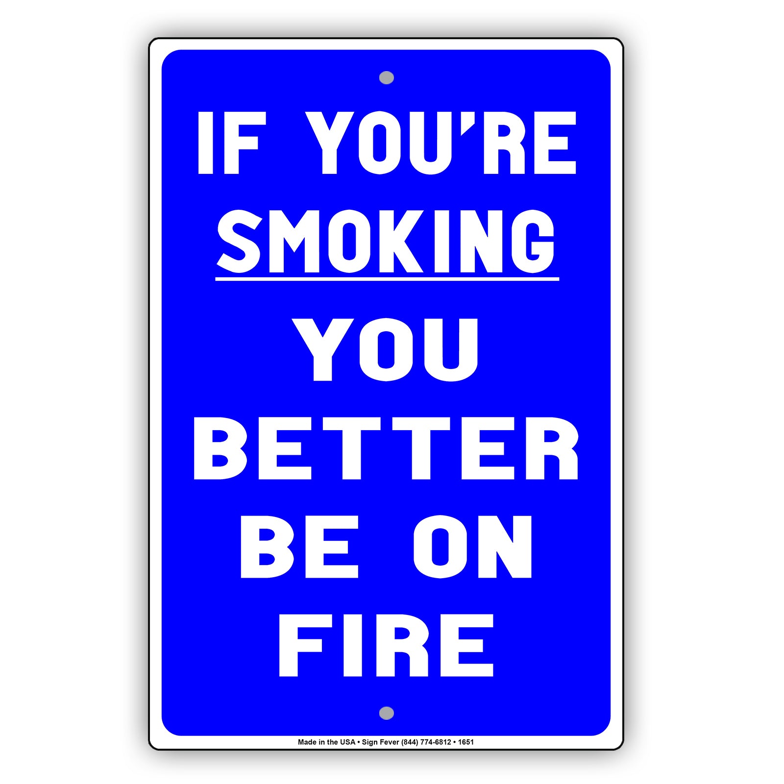 If You're Smoking You Better Be On Fire Funny Gag Joke Bar Club Smokers Cigars Aluminum