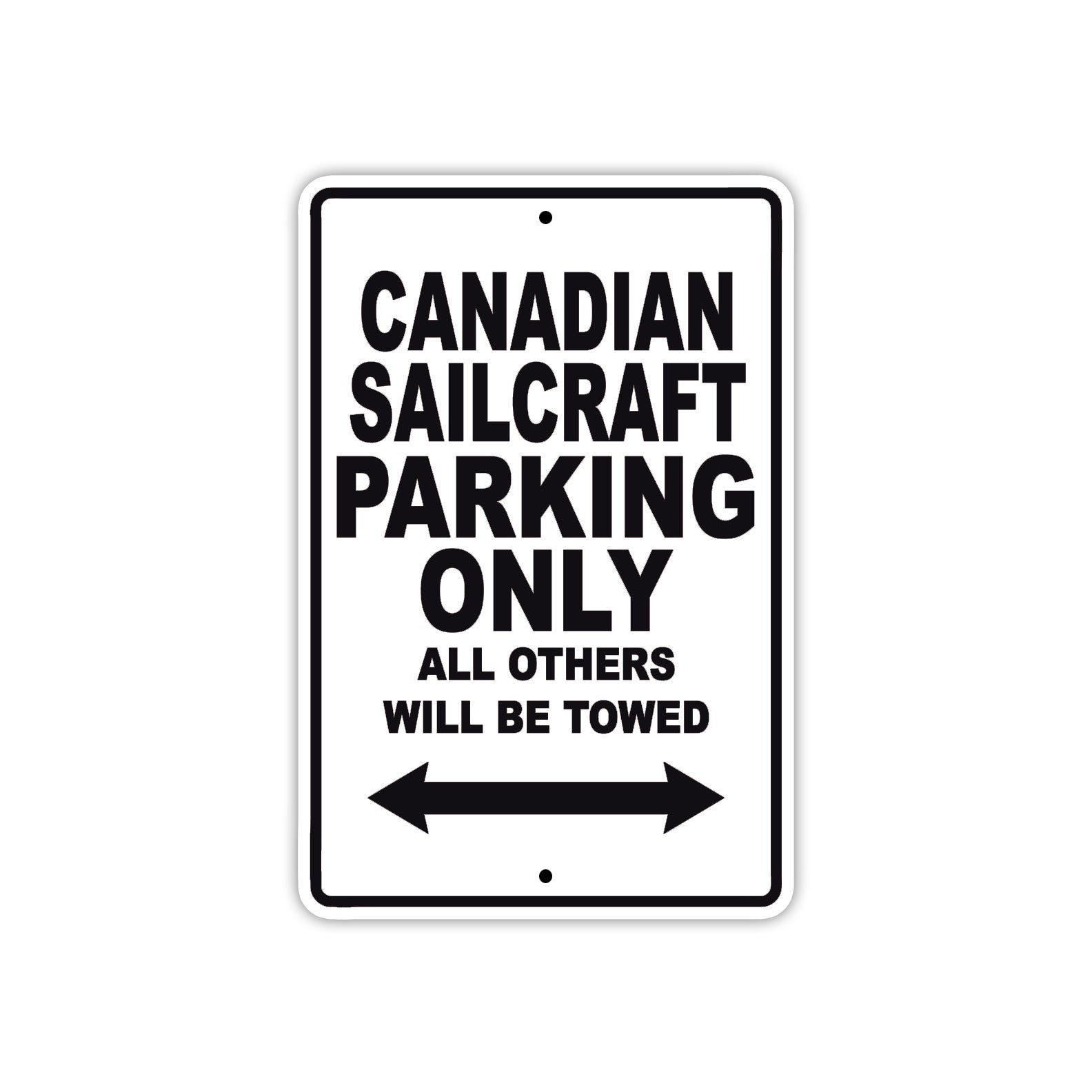 Canadian Sailcraft Boats Parking Only All Others Will Be Towed Sea Ocean Beach Lake Boat Aluminum Metal Sign Plate