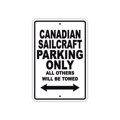 Canadian Sailcraft Boats Parking Only All Others Will Be Towed Sea Ocean Beach Lake Boat Aluminum Metal Sign Plate