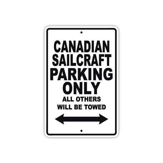 Canadian Sailcraft Boats Parking Only All Others Will Be Towed Sea Ocean Beach Lake Boat Aluminum Metal Sign Plate