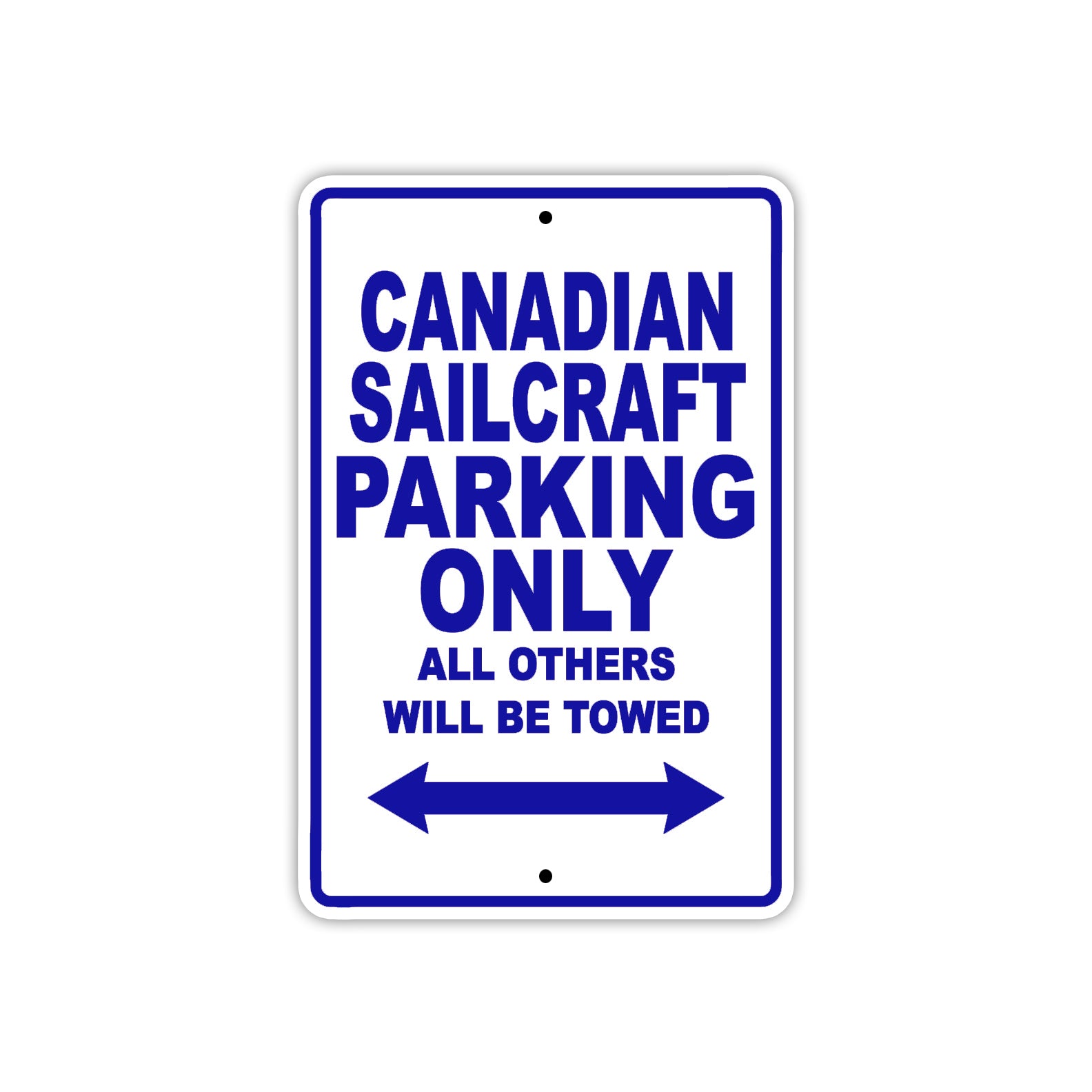 Canadian Sailcraft Boats Parking Only All Others Will Be Towed Sea Ocean Beach Lake Boat Aluminum Metal Sign Plate