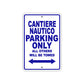 Cantiere Nautico Boats Parking Only All Others Will Be Towed Sea Ocean Beach Lake Boat Aluminum Metal Sign Plate