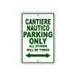 Cantiere Nautico Boats Parking Only All Others Will Be Towed Sea Ocean Beach Lake Boat Aluminum Metal Sign Plate