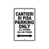 Cantieri Di Pisa Boats Parking Only All Others Will Be Towed Sea Ocean Beach Lake Boat Aluminum Metal Sign Plate