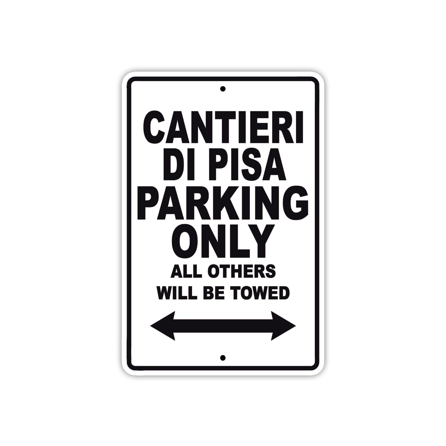 Cantieri Di Pisa Boats Parking Only All Others Will Be Towed Sea Ocean Beach Lake Boat Aluminum Metal Sign Plate