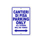 Cantieri Di Pisa Boats Parking Only All Others Will Be Towed Sea Ocean Beach Lake Boat Aluminum Metal Sign Plate