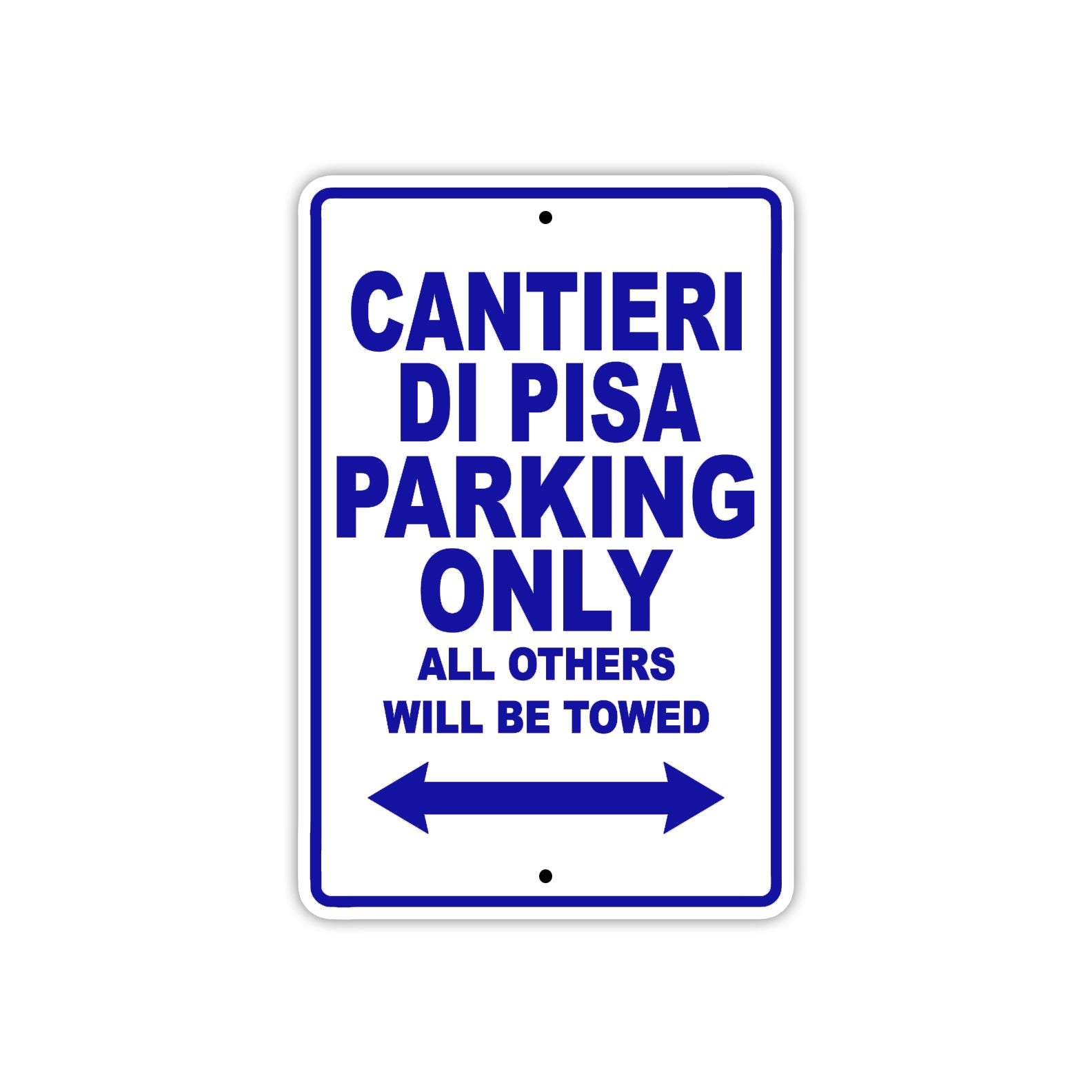 Cantieri Di Pisa Boats Parking Only All Others Will Be Towed Sea Ocean Beach Lake Boat Aluminum Metal Sign Plate