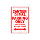 Cantieri Di Pisa Boats Parking Only All Others Will Be Towed Sea Ocean Beach Lake Boat Aluminum Metal Sign Plate