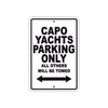 Capo Yachts Boats Parking Only All Others Will Be Towed Sea Ocean Beach Lake Boat Aluminum Metal Sign Plate