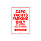 Capo Yachts Boats Parking Only All Others Will Be Towed Sea Ocean Beach Lake Boat Aluminum Metal Sign Plate