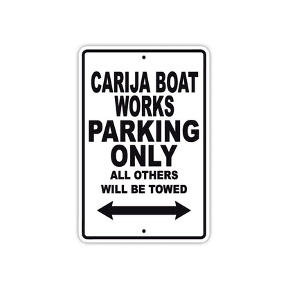 Carija Boat Works Boats Parking Only All Others Will Be Towed Sea Ocean Beach Lake Boat Aluminum Metal Sign Plate
