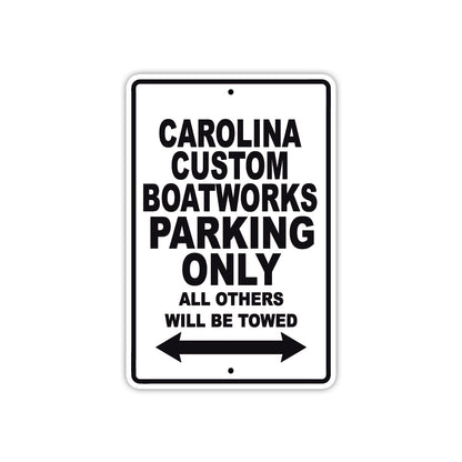 Carolina Custom Boatworks Boats Parking Only All Others Will Be Towed Sea Ocean Beach Lake Boat Aluminum Metal Sign Plate