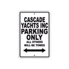 Cascade Yachts Inc Boats Parking Only All Others Will Be Towed Sea Ocean Beach Lake Boat Aluminum Metal Sign Plate