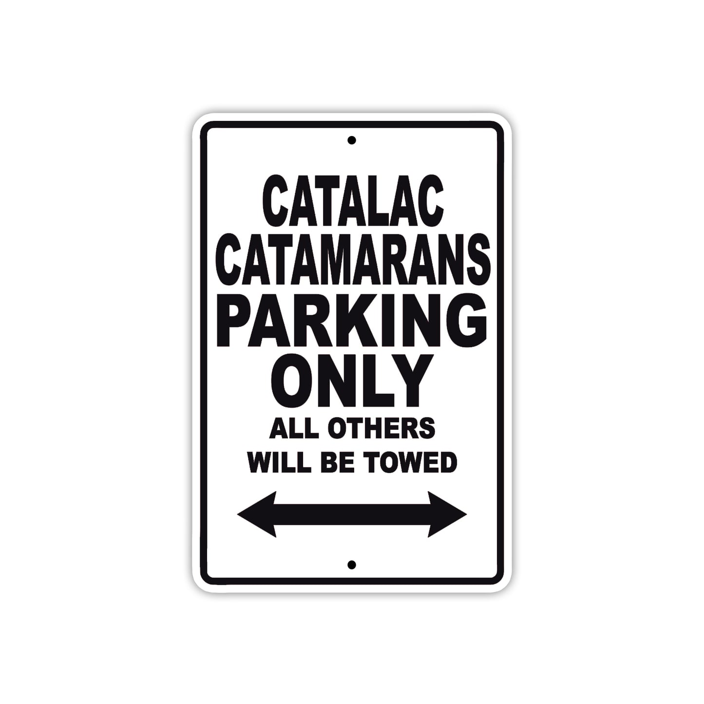 Catalac Catamarans Boats Parking Only All Others Will Be Towed Sea Ocean Beach Lake Boat Aluminum Metal Sign Plate