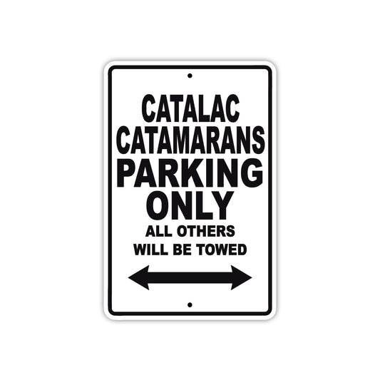 Catalac Catamarans Boats Parking Only All Others Will Be Towed Sea Ocean Beach Lake Boat Aluminum Metal Sign Plate