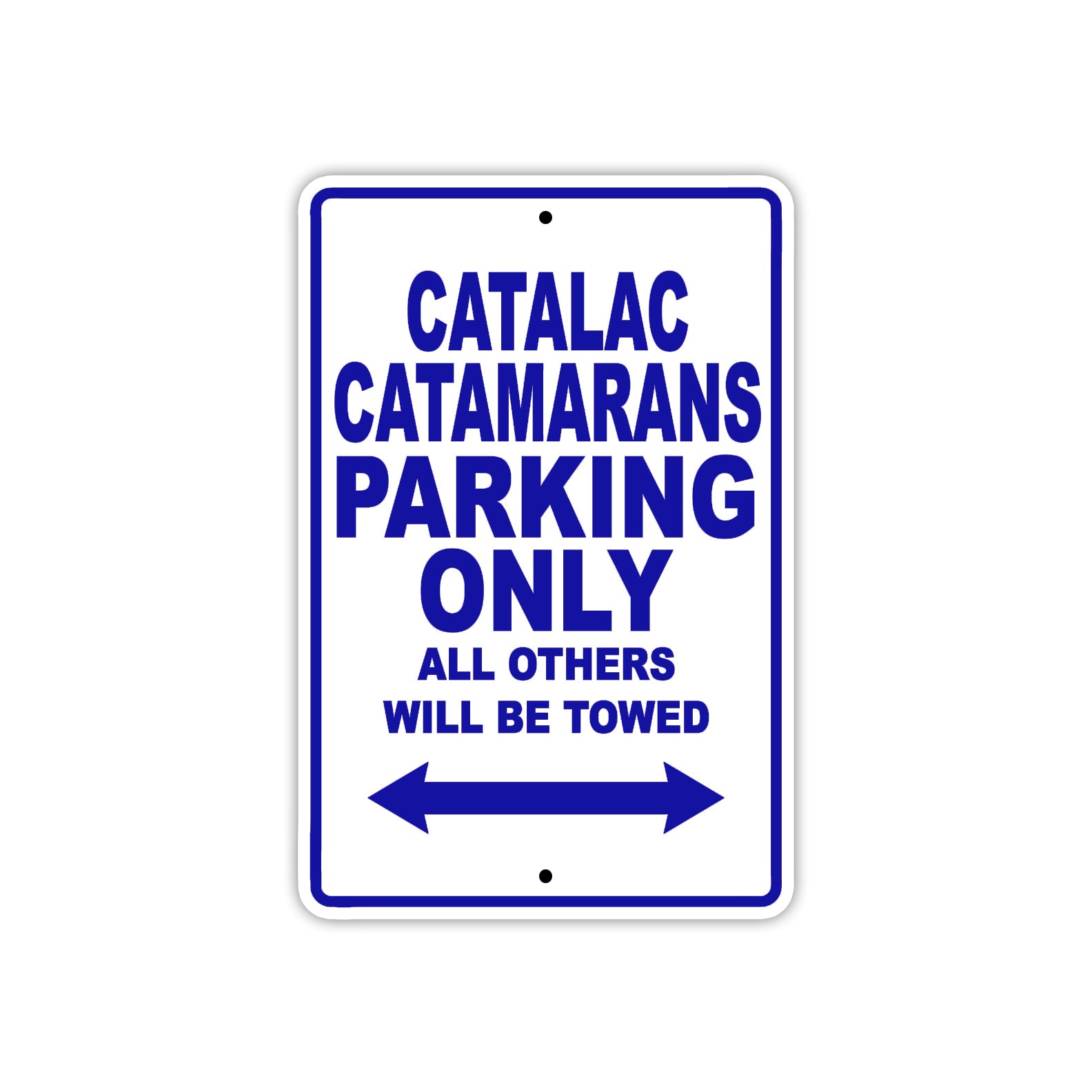 Catalac Catamarans Boats Parking Only All Others Will Be Towed Sea Ocean Beach Lake Boat Aluminum Metal Sign Plate