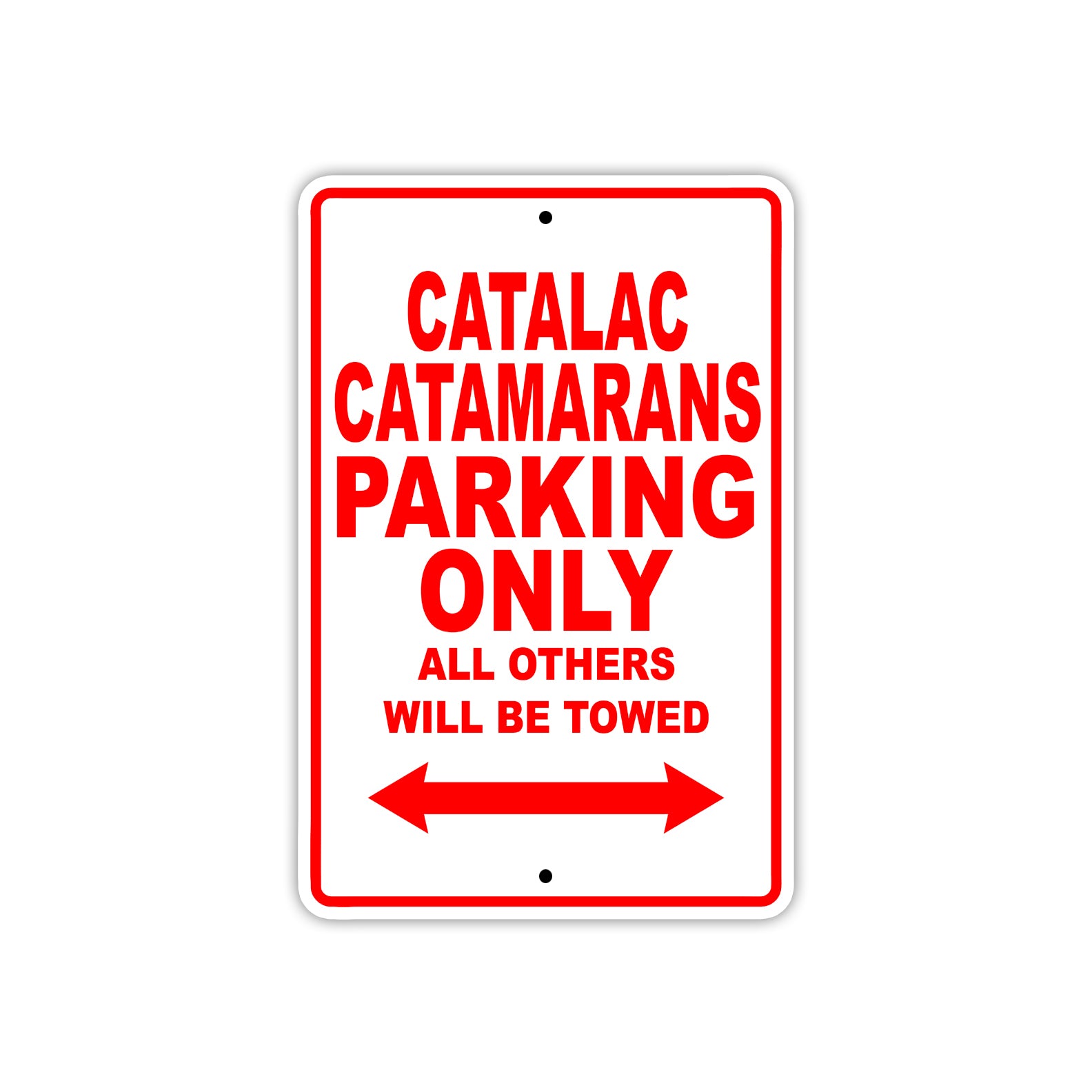 Catalac Catamarans Boats Parking Only All Others Will Be Towed Sea Ocean Beach Lake Boat Aluminum Metal Sign Plate