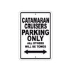 Catamaran Cruisers Boats Parking Only All Others Will Be Towed Sea Ocean Beach Lake Boat Aluminum Metal Sign Plate