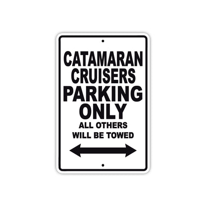 Catamaran Cruisers Boats Parking Only All Others Will Be Towed Sea Ocean Beach Lake Boat Aluminum Metal Sign Plate