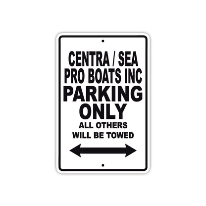 Centra/Sea Pro Boats Inc Boats Parking Only All Others Will Be Towed Sea Ocean Beach Lake Boat Aluminum Metal Sign Plate