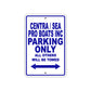Centra/Sea Pro Boats Inc Boats Parking Only All Others Will Be Towed Sea Ocean Beach Lake Boat Aluminum Metal Sign Plate