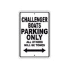 Challenger Boats Boats Parking Only All Others Will Be Towed Sea Ocean Beach Lake Boat Aluminum Metal Sign Plate