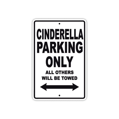 Cinderella Parking Only All Others Will Be Towed Sign