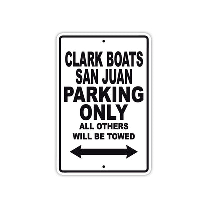 Clark Boats San Juan Boats Parking Only All Others Will Be Towed Sea Ocean Beach Lake Boat Aluminum Metal Sign Plate