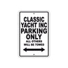 Classic Yacht Inc Boats Parking Only All Others Will Be Towed Sea Ocean Beach Lake Boat Aluminum Metal Sign Plate