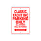 Classic Yacht Inc Boats Parking Only All Others Will Be Towed Sea Ocean Beach Lake Boat Aluminum Metal Sign Plate