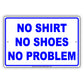 Attention! No Shirt No Shoes No Problem Party Celebration Gag Joke Funny Notice Caution Aluminum