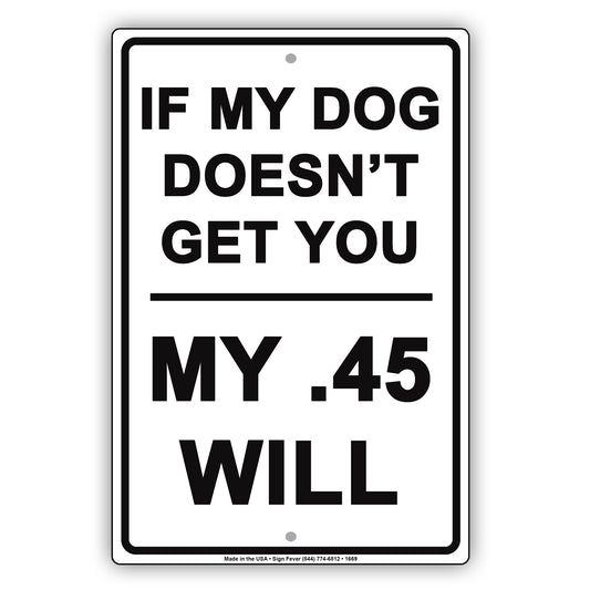 If My Dog Doesn't Get You My .45 Will Guns Funny Gag Ground Garden Run Race Aluminum