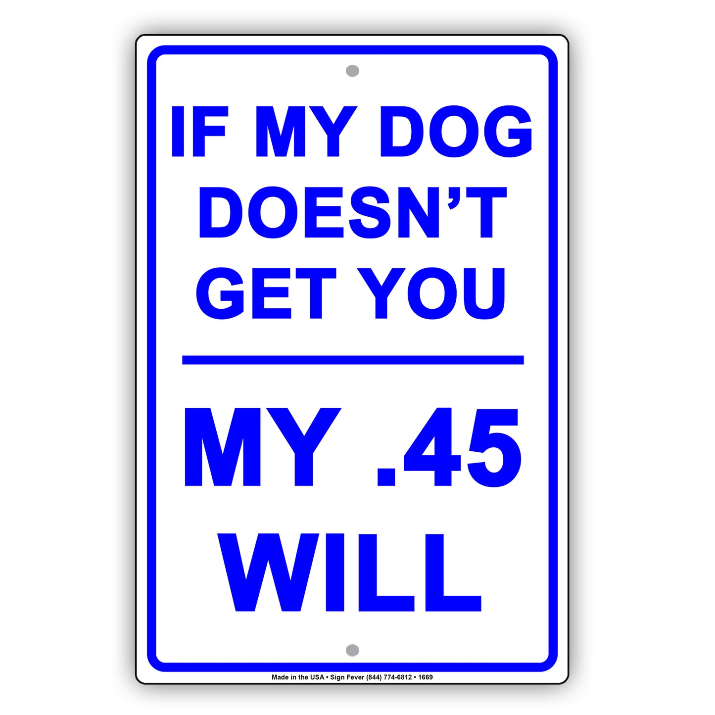 If My Dog Doesn't Get You My .45 Will Guns Funny Gag Ground Garden Run Race Aluminum