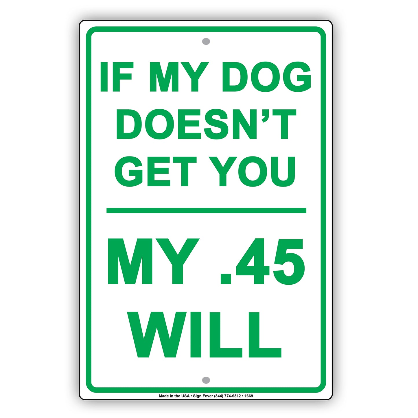 If My Dog Doesn't Get You My .45 Will Guns Funny Gag Ground Garden Run Race Aluminum