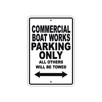 Commercial Boat Works Boats Parking Only All Others Will Be Towed Sea Ocean Beach Lake Boat Aluminum Metal Sign Plate