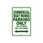 Commercial Boat Works Boats Parking Only All Others Will Be Towed Sea Ocean Beach Lake Boat Aluminum Metal Sign Plate