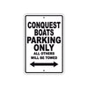 Conquest Boats Boats Parking Only All Others Will Be Towed Sea Ocean Beach Lake Boat Aluminum Metal Sign Plate
