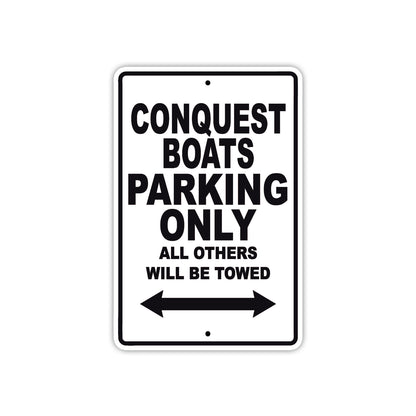 Conquest Boats Boats Parking Only All Others Will Be Towed Sea Ocean Beach Lake Boat Aluminum Metal Sign Plate