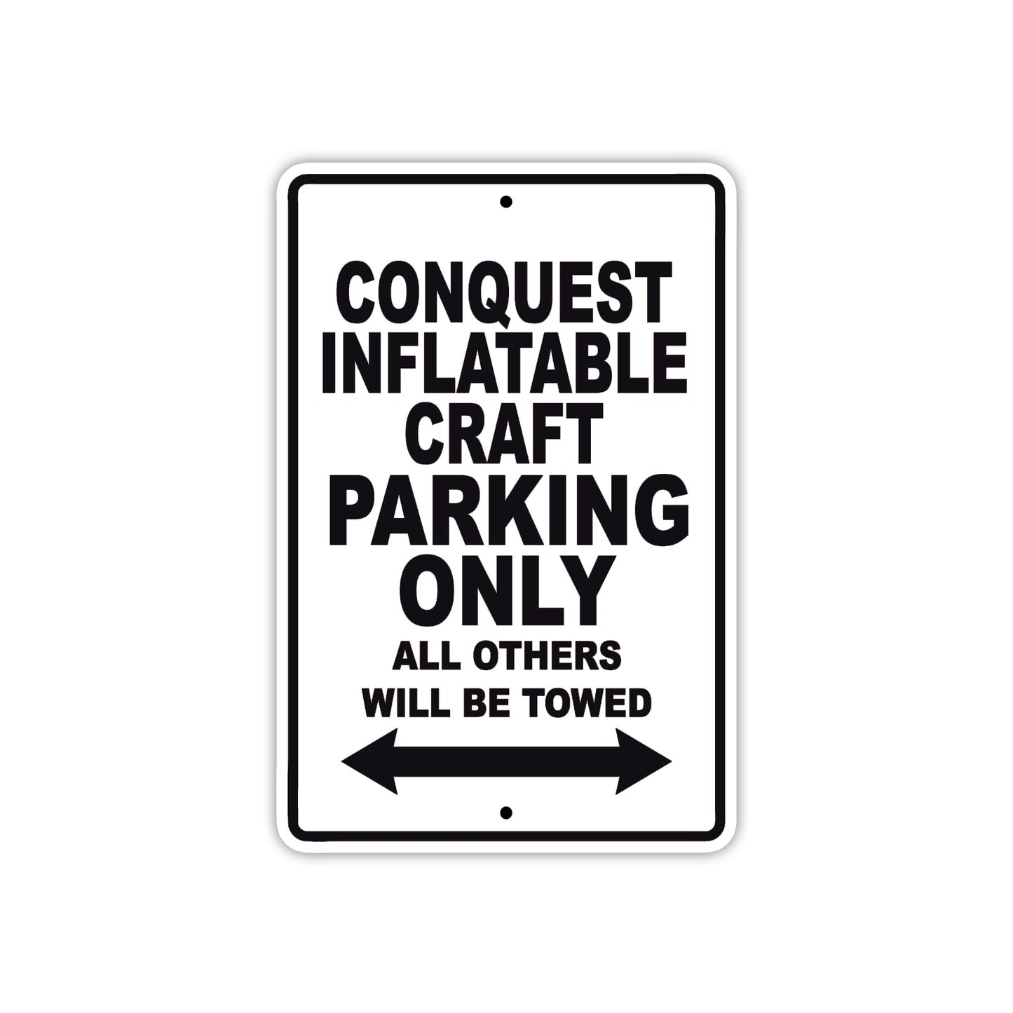 Conquest Inflatable Craft Boats Parking Only All Others Will Be Towed Sea Ocean Beach Lake Boat Aluminum Metal Sign Plate