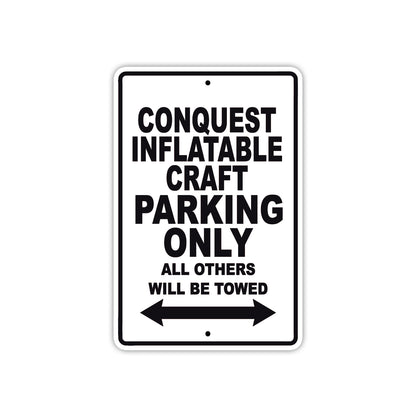 Conquest Inflatable Craft Boats Parking Only All Others Will Be Towed Sea Ocean Beach Lake Boat Aluminum Metal Sign Plate
