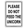 Please Do Not Feed The Unicorn Children Party Celebration Surveillance Monitoring Aluminum Sign