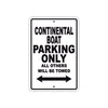Continental Boat Boats Parking Only All Others Will Be Towed Sea Ocean Beach Lake Boat Aluminum Metal Sign Plate